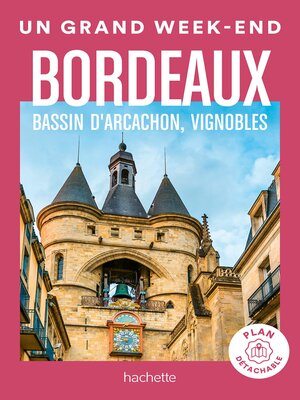 cover image of Bordeaux, bassin d'Arcachon, vignobles Guide Un Grand Week-end